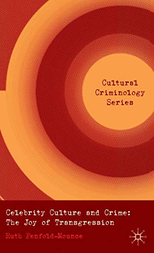 Celebrity Culture and Crime The Joy of Transgression [Hardcover]