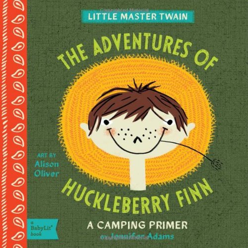 Adventures Of Huckleberry Finn A Camping Primer (baby Lit) [Board book]