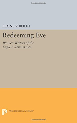 Redeeming Eve Women Writers of the English Renaissance [Paperback]