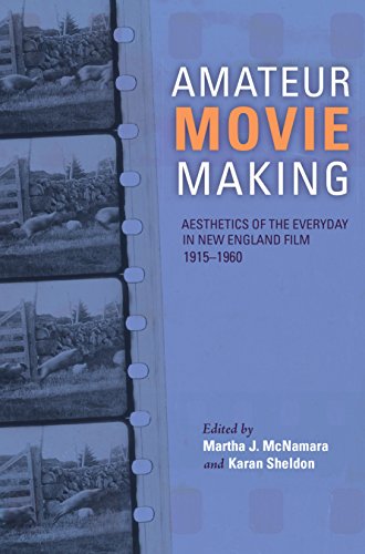 Amateur Movie Making Aesthetics of the Everyday in New England Film, 19151960 [Hardcover]