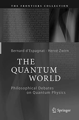 The Quantum World Philosophical Debates on Quantum Physics [Paperback]