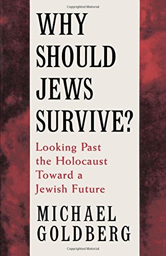 Why Should Jews Survive Looking Past the Holocaust toward a Jewish Future [Paperback]