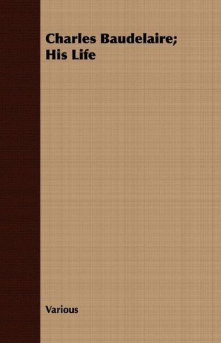 Charles Baudelaire His Life [Paperback]