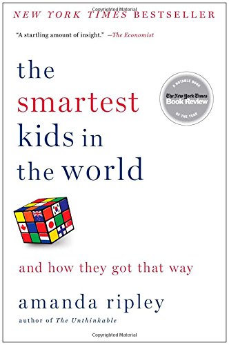 The Smartest Kids in the World And How They Got That Way [Paperback]
