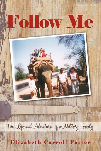 Follow Me  The Life and Adventures of a Military Family [Hardcover]