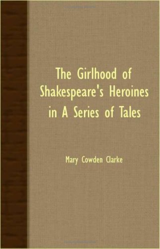 Girlhood of Shakespeare's Heroines in a Series of Tales [Unknown]