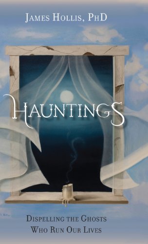 Hauntings - Dispelling The Ghosts Who Run Our Lives [Hardcover]
