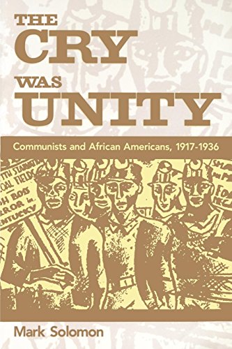 The Cry Was Unity Communists And African Americans, 1917-1936 [Paperback]