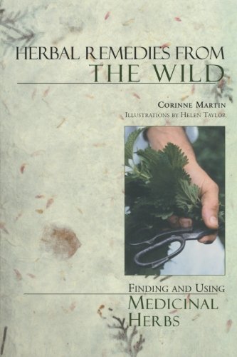 Herbal Remedies from the Wild Finding and Using Medicinal Herbs [Paperback]