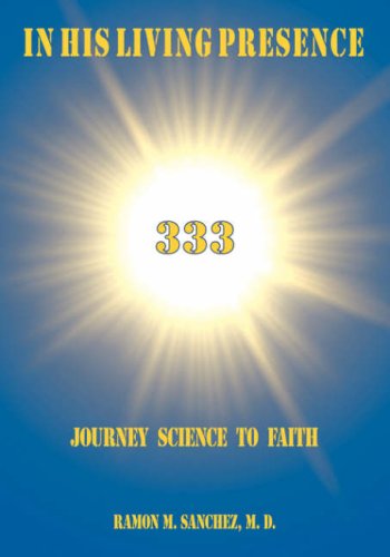 In His Living Presence 333 Journey Science To Faith [Paperback]