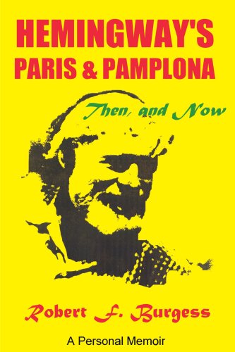 Hemingway's Paris And Pamplona, Then, And Now A Personal Memoir [Paperback]