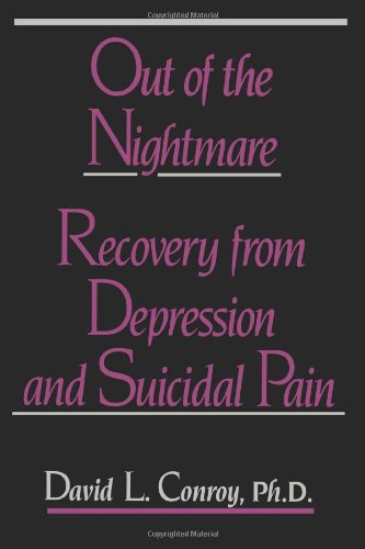 Out Of The Nightmare Recovery From Depression And Suicidal Pain [Paperback]