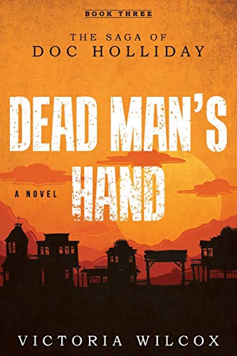 Dead Man's Hand The Saga of Doc Holliday [Paperback]