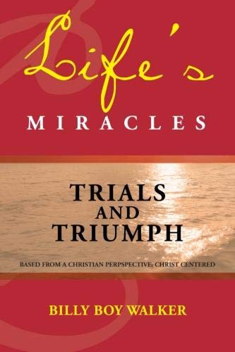 Life's Miracles  Trials and Triumph [Paperback]