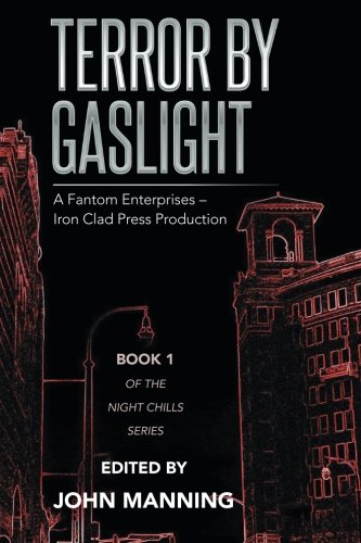 Terror by Gaslight  A Fantom Enterprises and Ndash Iron Clad Press Production [Paperback]