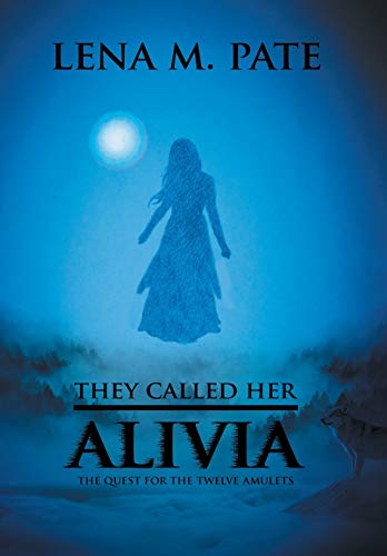 They Called Her Alivia The Quest For The Twelve Amulets [Hardcover]