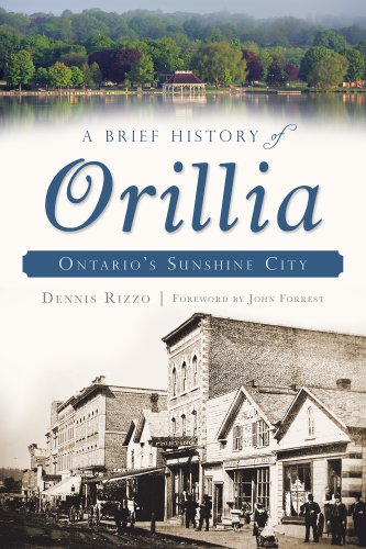 A Brief History of Orillia Ontario's Sunshine City [Paperback]