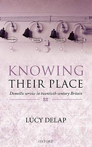 Knowing Their Place Domestic Service in Twentieth Century Britain [Hardcover]