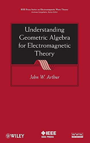 Understanding Geometric Algebra for Electromagnetic Theory [Hardcover]