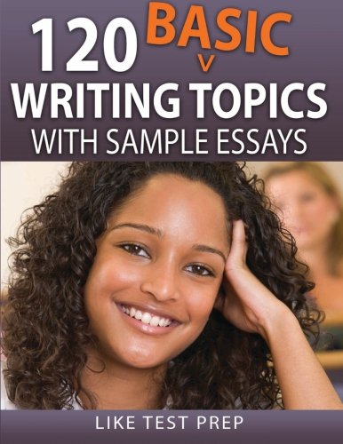 120 Basic Writing Topics With Sample Essays (volume 1) [Paperback]
