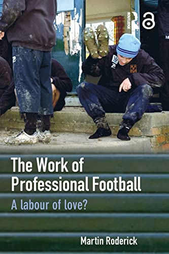 The Work of Professional Football A Labour of Love [Paperback]