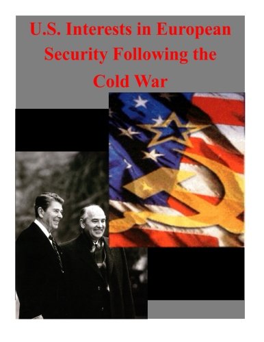 U.S. Interests In European Security Following The Cold War [Paperback]