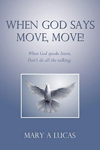 When God Says Move, Move  When God speaks listen, Don't do all the Talking [Paperback]