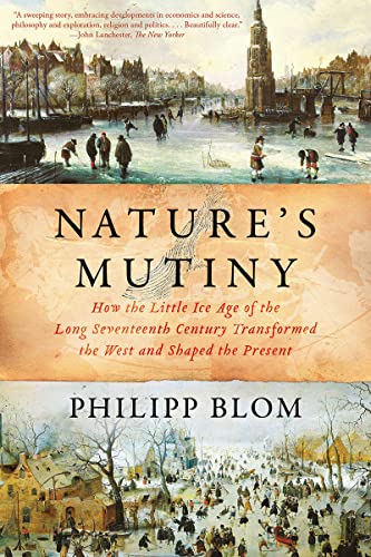 Nature's Mutiny How the Little Ice Age of the Long Seventeenth Century Transfor [Paperback]