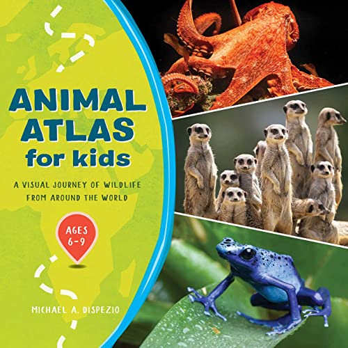 Animal Atlas for Kids A Visual Journey of Wildlife from Around the World [Hardcover]