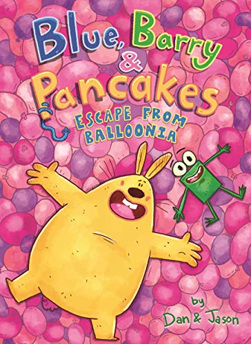 Blue, Barry & Pancakes Escape from Balloonia [Hardcover]