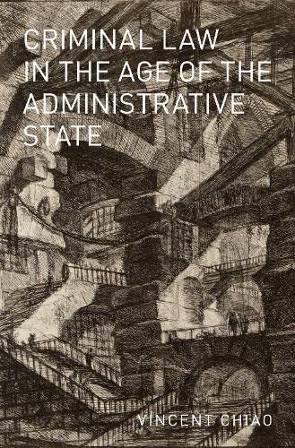 Criminal Law in the Age of the Administrative State [Hardcover]