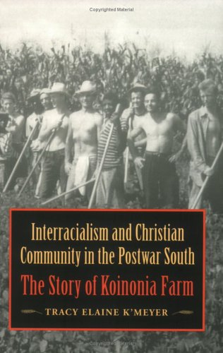 Interracialism And Christian Community In The Postwar South The Story Of Koinon [Paperback]