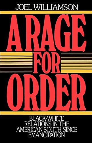 A Rage for Order Black-White Relations in the American South since Emancipation [Paperback]