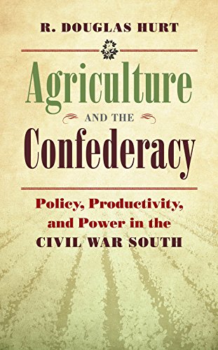 Agriculture And The Confederacy Policy, Productivity, And Power In The Civil Wa [Paperback]