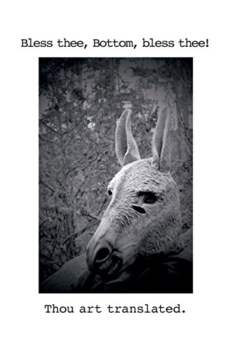 Bless Thee, Bottom, Bless Thee Thou Art Translated  Translations and Transform [Paperback]