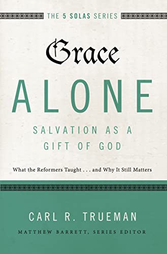 Grace Alone---Salvation as a Gift of God What the Reformers Taught...and Why It [Paperback]