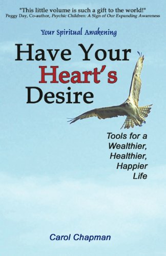 Have Your Heart's Desire Tools For A Wealthier, Healthier, Happier Life Or Chan [Paperback]