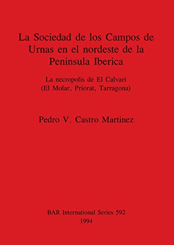La Sociedad de Los Campos de Urnas en el nordeste de la Peninsula Iberica [Paperback]