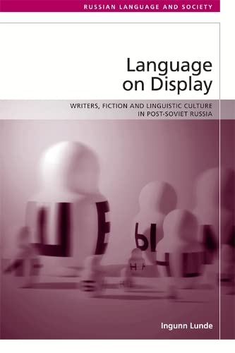 Language on Display Writers, Fiction and Linguistic Culture in Post-Soviet Russ [Hardcover]