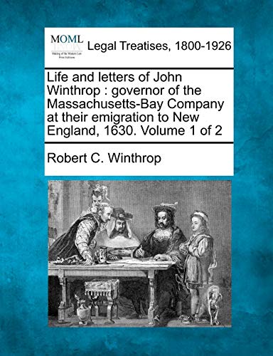 Life and letters of John Winthrop  governor of the Massachusetts-Bay Company at [Paperback]