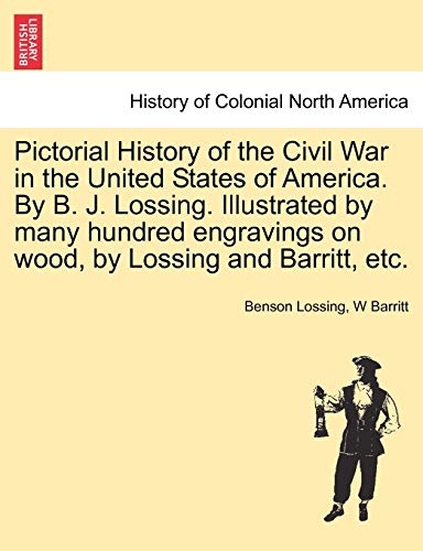 Pictorial History Of The Civil War In The United States Of America. By B. J. Los [Paperback]