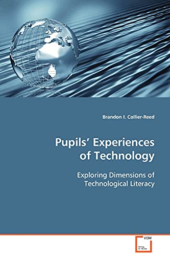 Pupils' Experiences of Technology  Exploring Dimensions of Technological Litera [Paperback]