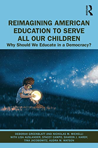 Reimagining American Education to Serve All Our Children Why Should We Educate  [Paperback]