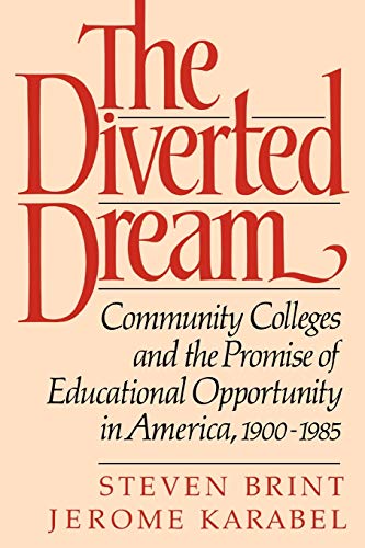 The Diverted Dream Community Colleges and the Promise of Educational Opportunit [Paperback]