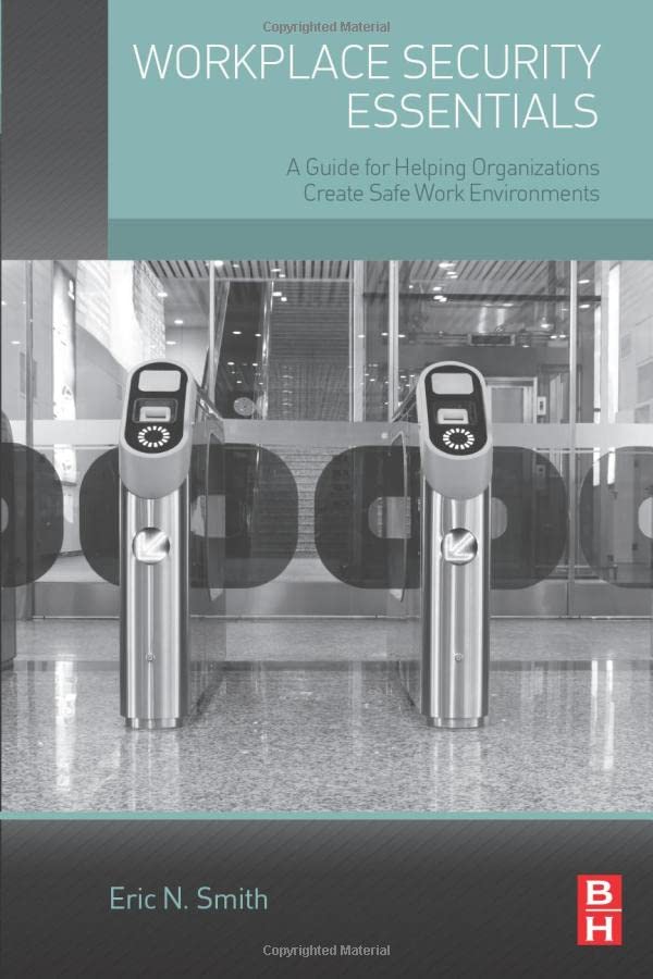 Workplace Security Essentials A Guide for Helping Organizations Create Safe Wor [Paperback]