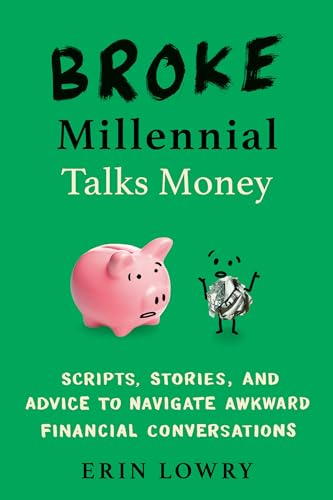 Broke Millennial Talks Money Scripts, Stories, and Advice to Navigate Awkward F [Paperback]