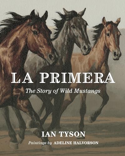 La Primera The Story of Wild Mustangs [Hardcover]