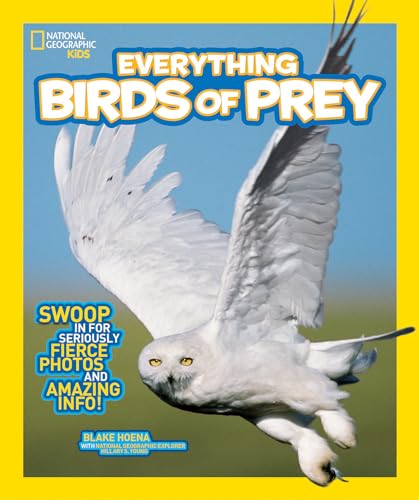 National Geographic Kids Everything Birds of Prey Swoop in for Seriously Fierce [Hardcover]