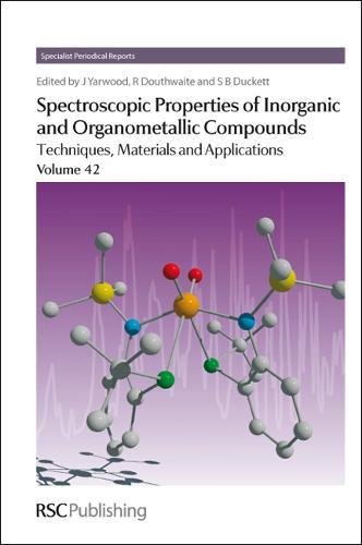 Spectroscopic Properties of Inorganic and Organometallic Compounds Volume 42 [Hardcover]
