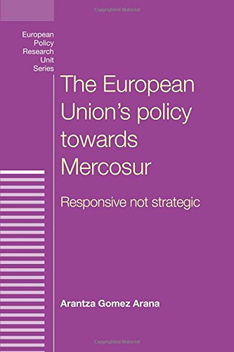 The European Union's policy towards Mercosur Responsive Not Strategic [Hardcover]